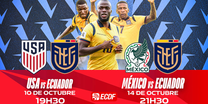 ECUADOR CONFIRMA PARTIDOS PRE-MUNDIALISTAS CONTRA ESTADOS UNIDOS Y MÉXICO