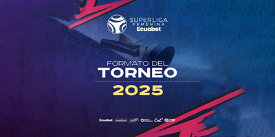 ¡Superliga Femenina 2025 arranca el Torneo con nuevo formato!